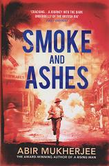 Smoke and Ashes by Abir Mukherjee